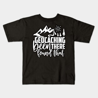 Geocacher Been There Found That Funny Geocaching Kids T-Shirt